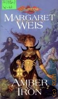 Weis M., Amber and Iron. The Dark Disciple V.2  2006 (DragonLance Legends)