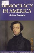 Tocqueville A., Democracy in America  1998 (Wordsworth classics of world literature)
