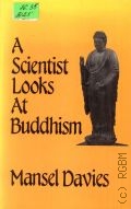 Davies M., A Scientist Looks at Buddhism  1990