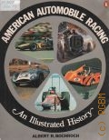Bochroch A.R., American Automobile Racing. An Illustrated History  1977