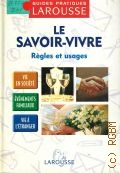 Denuelle S., Le savoir-vivre. regles et usage  2002 (Guides pratiques Larosse)