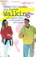 Snowdon L., Gehen ist besser als Fasten: Walking - auf eigenen Fussen zu Schlankkheit u. Fitness  1996