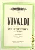 Vivaldi A., Die Jahreszeiten: Op. 8  1-4. RV 293. Vier Konzerte fur Violine und Streichorcheste. Concerto 3: Herbst. Ausgabe fur Violine und Klavier. Herausgegeben von Walter Kolneder  ..