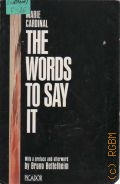 Cardinal M., The Words to Say It. An Autobiographical Novel  1983 (Picador fiction)