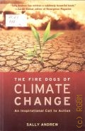 Andrew S., The Fire Dogs of Climate Change. An Inspirational Call to Action  2009