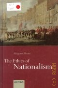 Moore M., The Ethics of Nationalism  2001