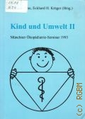 Bose S., Kind und Umwelt II. Munchner Okopadiatrie-Seminar 1993  1993 (Umwelt und Gesundheit. Band 2)