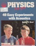 Wood R. W., 49 Easy Experiments with Acoustics  1991 (Physics for Kids)