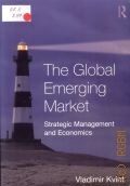 Kvint V. L., The Global Emerging Market. Strategic Management and Economics  2009