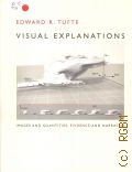 Tufte E. R., Visual Explanations. Images and Quantities, Evidence and Narrative  2010