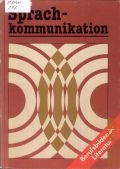 Sprachkommunikation. Lehrbuch fur den Unterricht in sprech- und  schreibintensiven Facharbeiterberufen  cop.1986 (Berufsbildende Literatur)