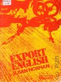 Norman S., Export English. An intermediate course of business English based on the radio series by Clive Moffat  1990 (BBC English)