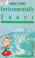 Environmentally Yours. A Green Handbook for Young People  1991