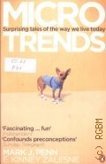 Penn M. J., Microtrends. Surprising tales of the way we live today  2008