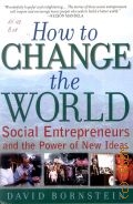 Bornstein D., How to Change the World. Social Entrepreneurs and the Power of New Ideas  2004