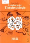 Penzlin H., Lehrbuch der Tierphysiologie. mit 418 Abb. u. 75 Tab.  1991 (Semper. Bonis Artibus)