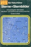 Roth G.D., Sterne+Sternbilder. die wichtigsten Sternbilder des Nord-und Sudhimmels sicher erkennen  1982 (BLV Naturfuhrer. 126)