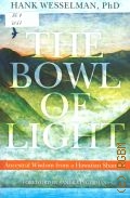 Wesselman H., The Bowl of Light. Ancestral wisdom from a Hawaiian shaman  2011